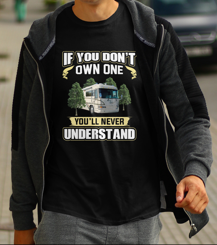 If You Don't Own One You'll Never Understand Country Coach Magna RV T-Shirt