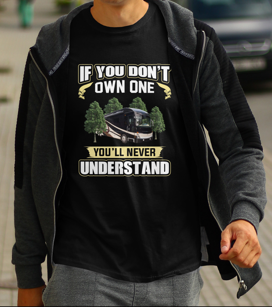 If You Don't Own One You'll Never Understand RV American Tradition 45A T-Shirt