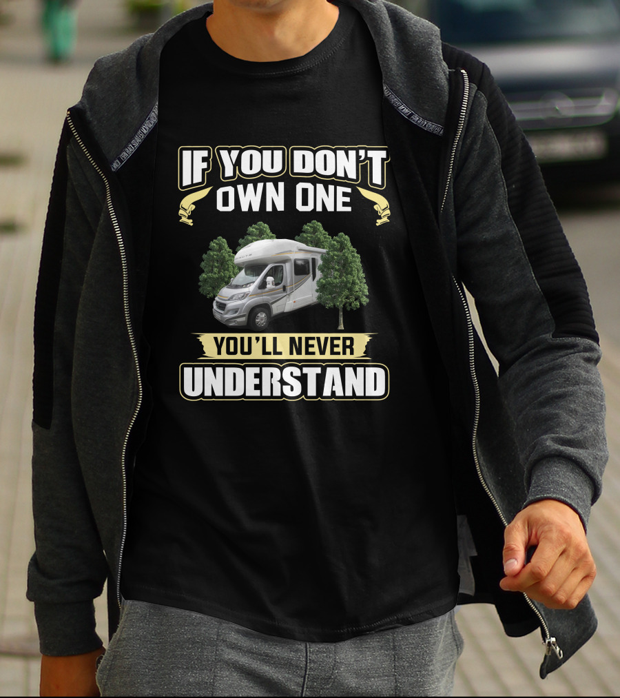 If You Don't Own One You'll Never Understand Auto Trail Tribute Campervan T-Shirt