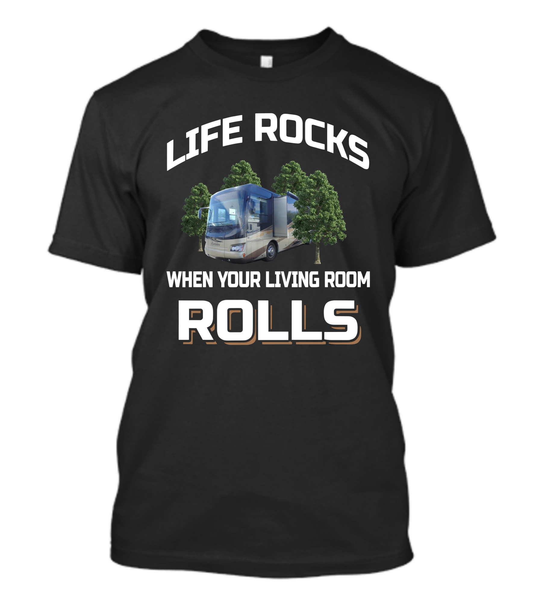 LIFE ROCKS WHEN YOUR LIVING ROOM ROLLS RV CAMPER MOTORHOME TRAVEL T-Shirt