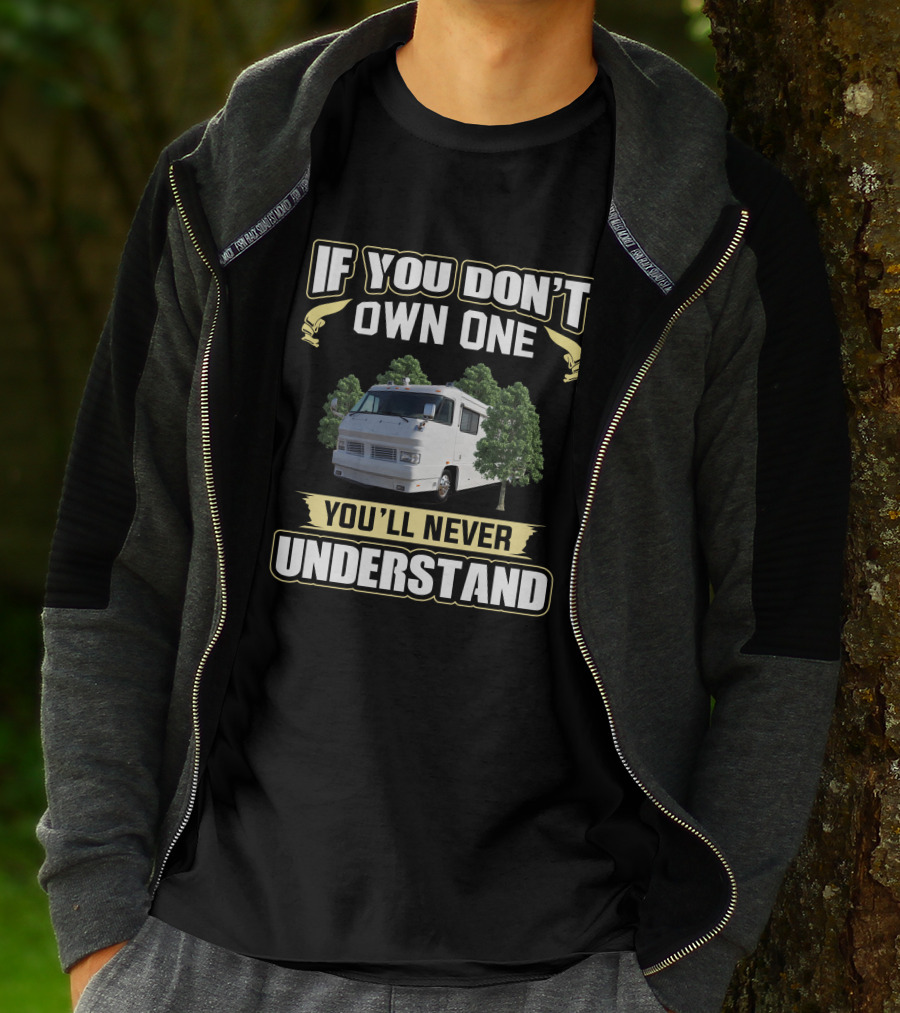 Foretravel U280 If You Don't Own One You'll Never Understand T-Shirt