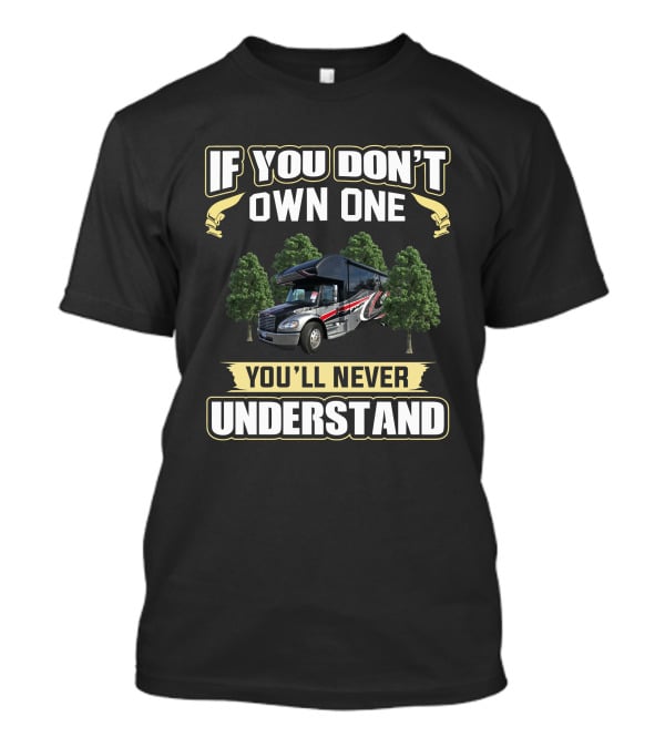 If You Don't Own One You'll Never Understand RV Bus Forest Scene T-Shirt
