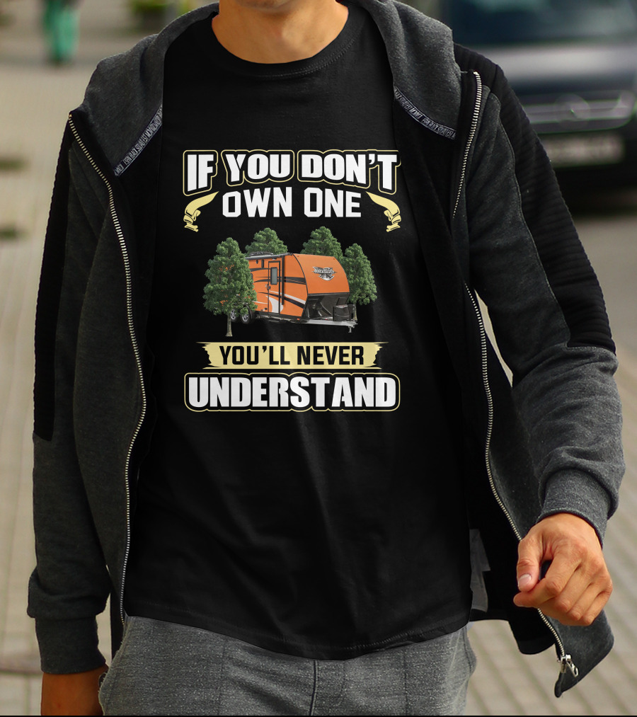 If You Don't Own One You'll Never Understand Quicksilver VRV Camping Trailer T-Shirt