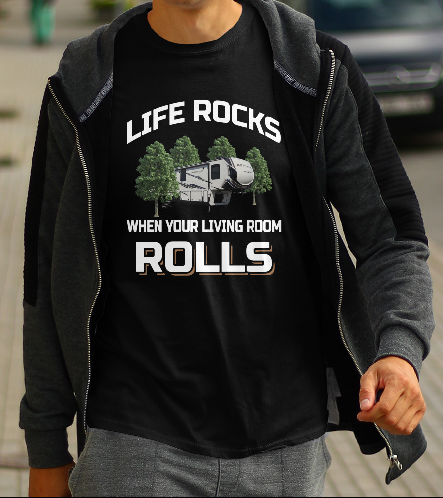 Life Rocks When Your Living Room Rolls RV Montana 384BR T-Shirt