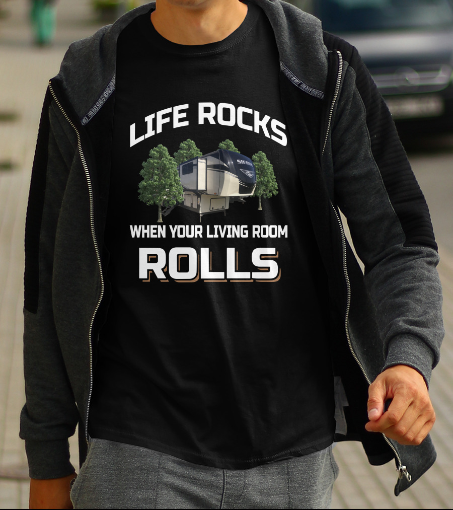 Life Rocks When Your Living Room Rolls RV Sierra T-Shirt
