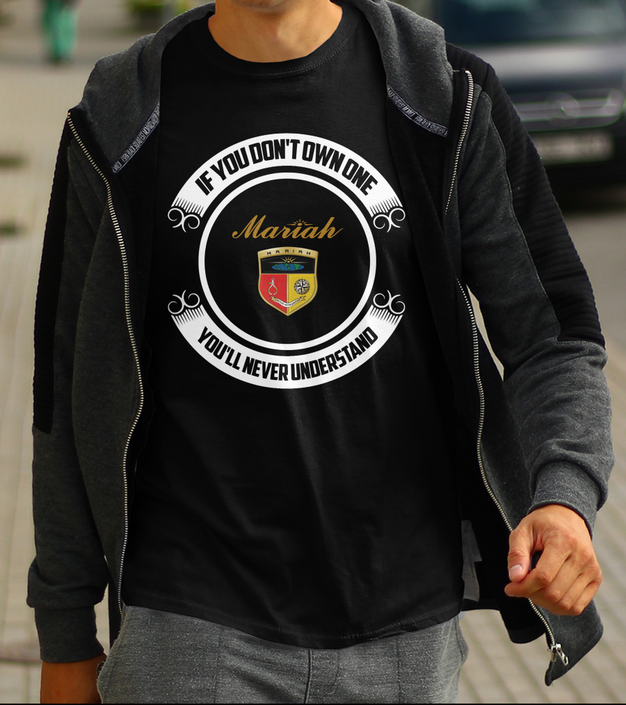 Mariah If You Don't Own One You'll Never Understand T-Shirt