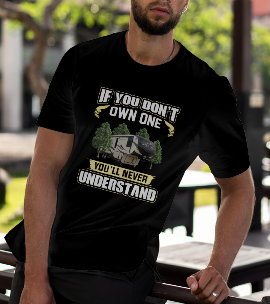 If You Don't Own One You'll Never Understand Montana High Country 353RL T-Shirt