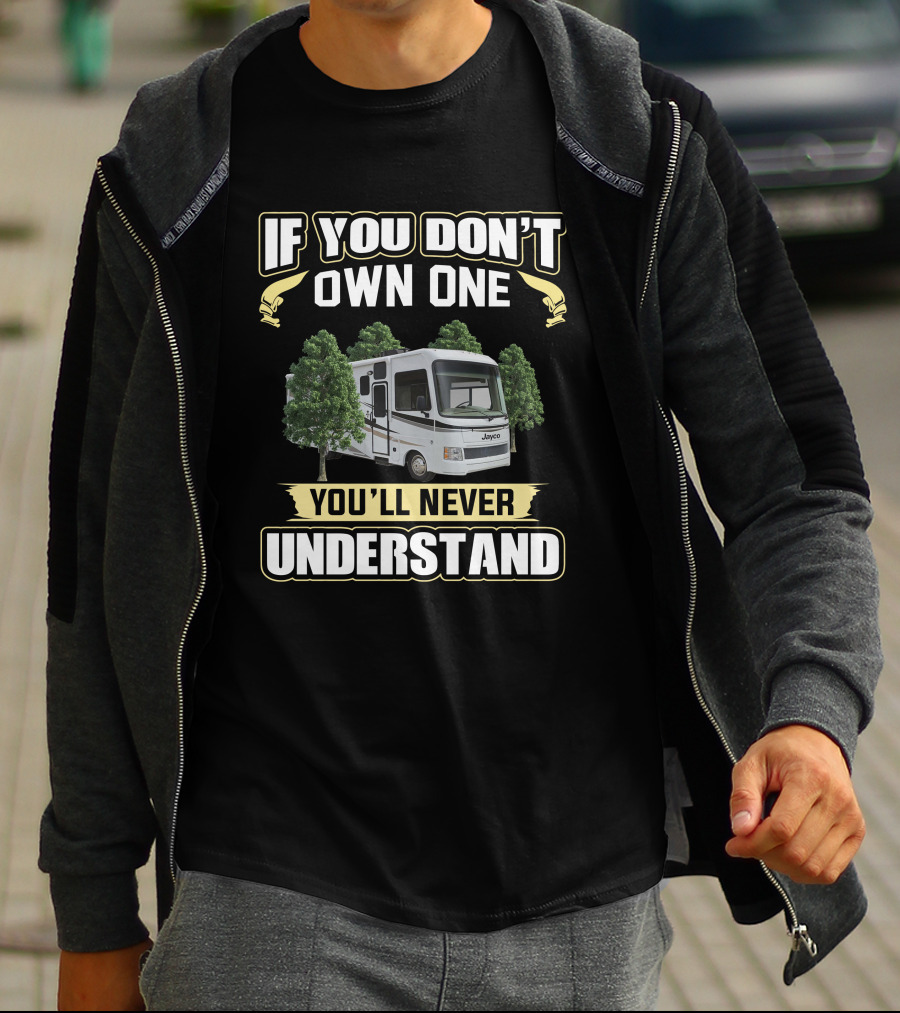 Jayco Alante If You Don't Own One You'll Never Understand T-Shirt