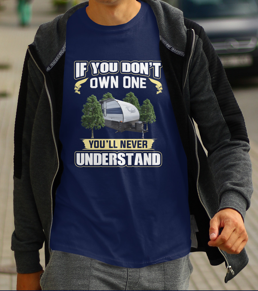 If You Don't Own One You'll Never Understand Grey Wolf 26RR Camper T-Shirt