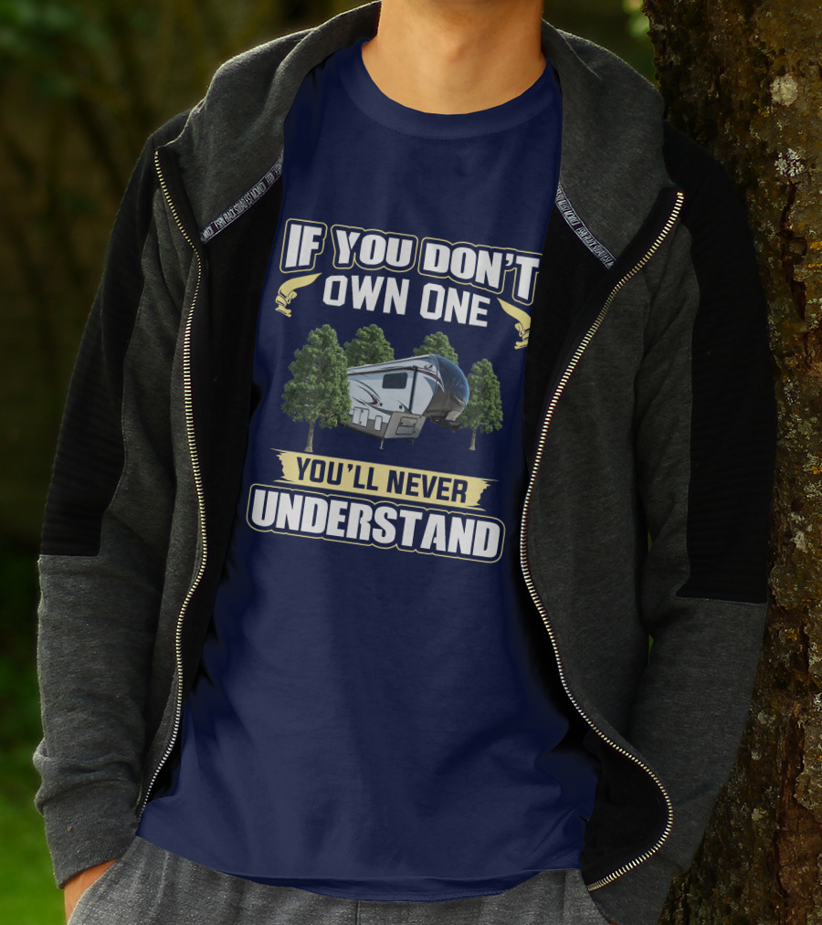 If You Don't Own One You'll Never Understand Bay Hill RV Camping Adventure T-Shirt