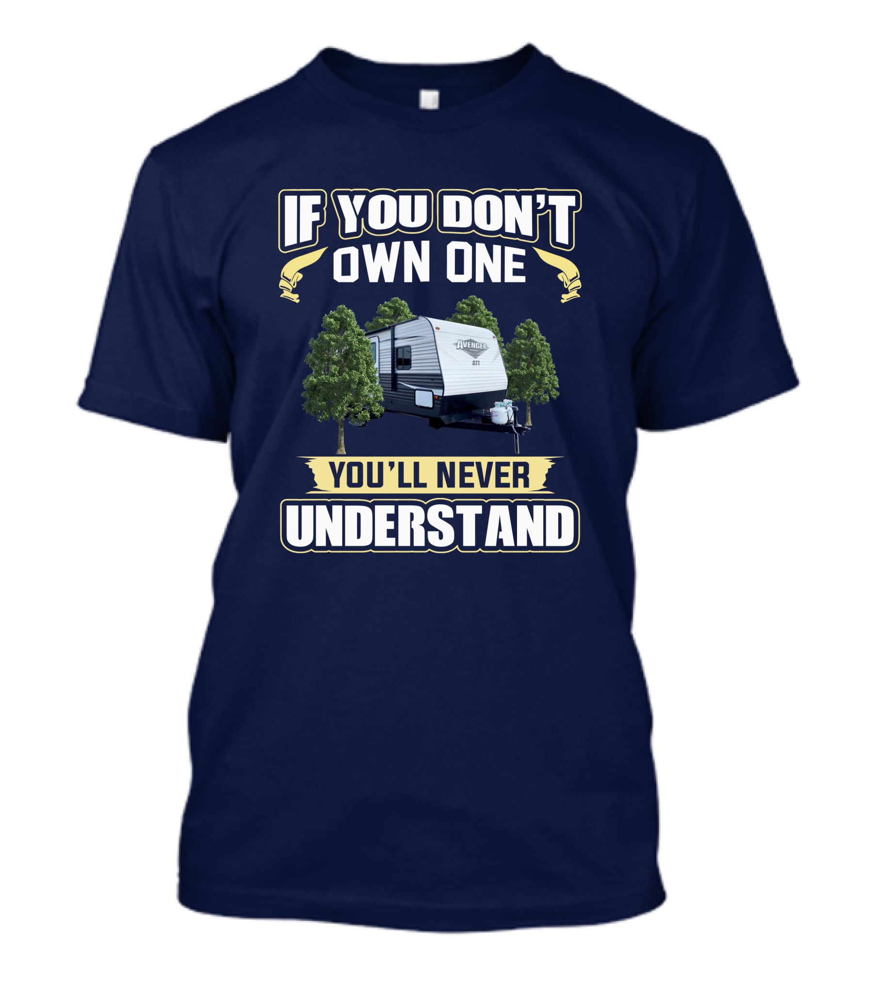 If You Don't Own One You'll Never Understand Avenger Camper T-Shirt