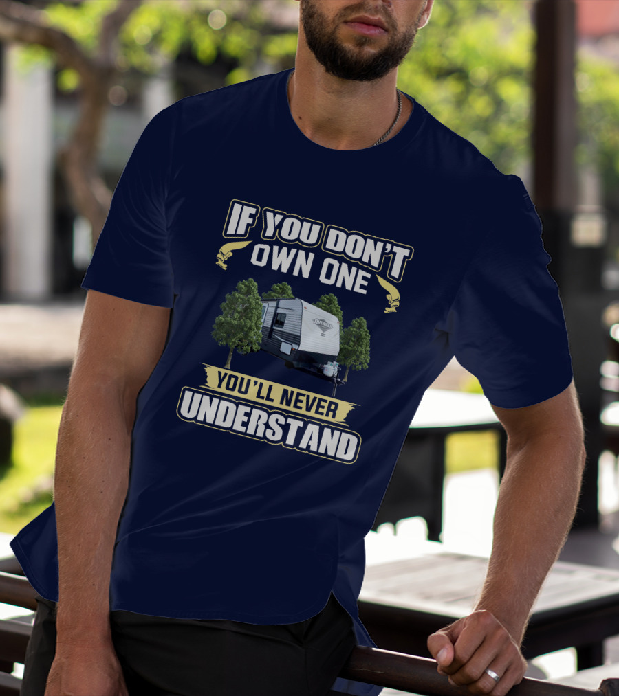 If You Don't Own One You'll Never Understand Avenger Camper T-Shirt