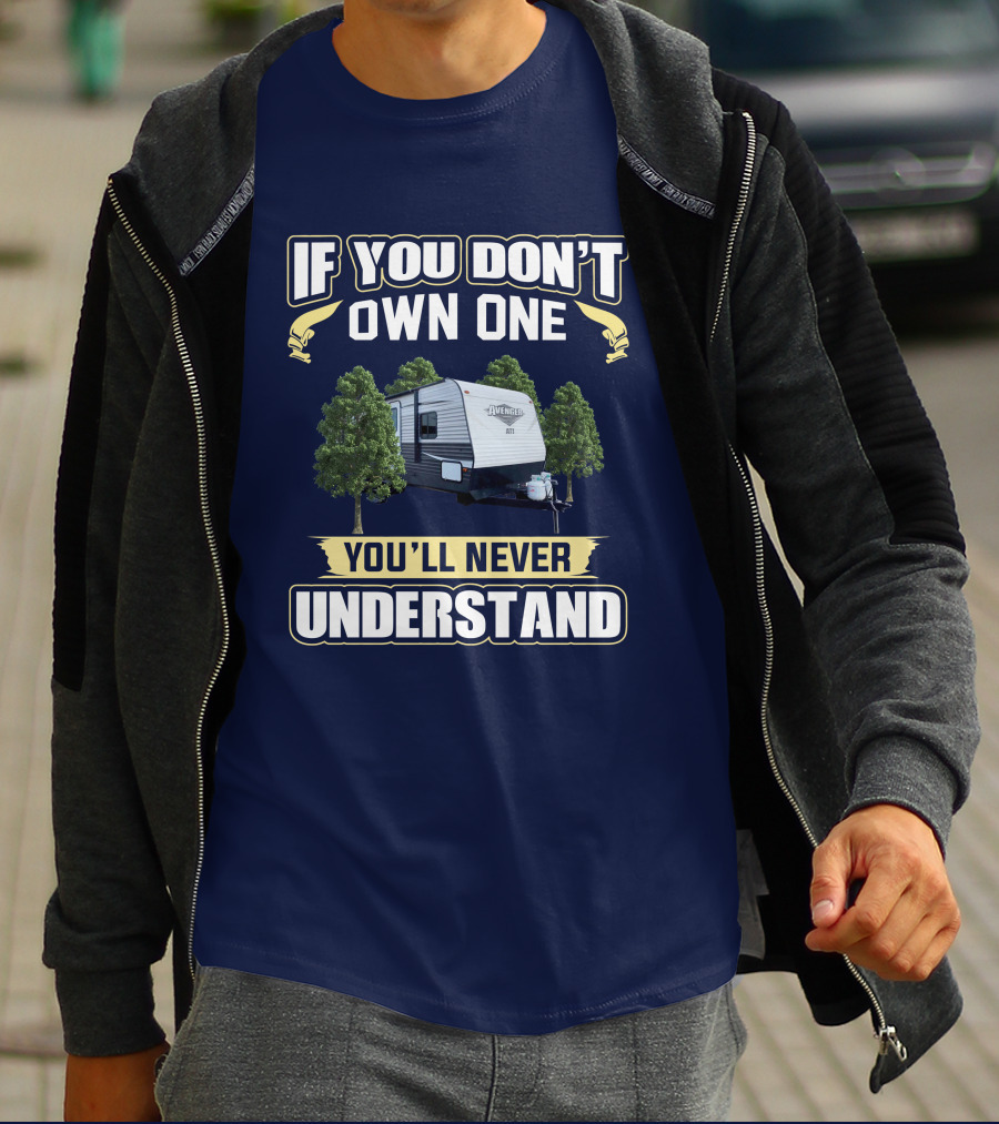 If You Don't Own One You'll Never Understand Avenger Camper T-Shirt