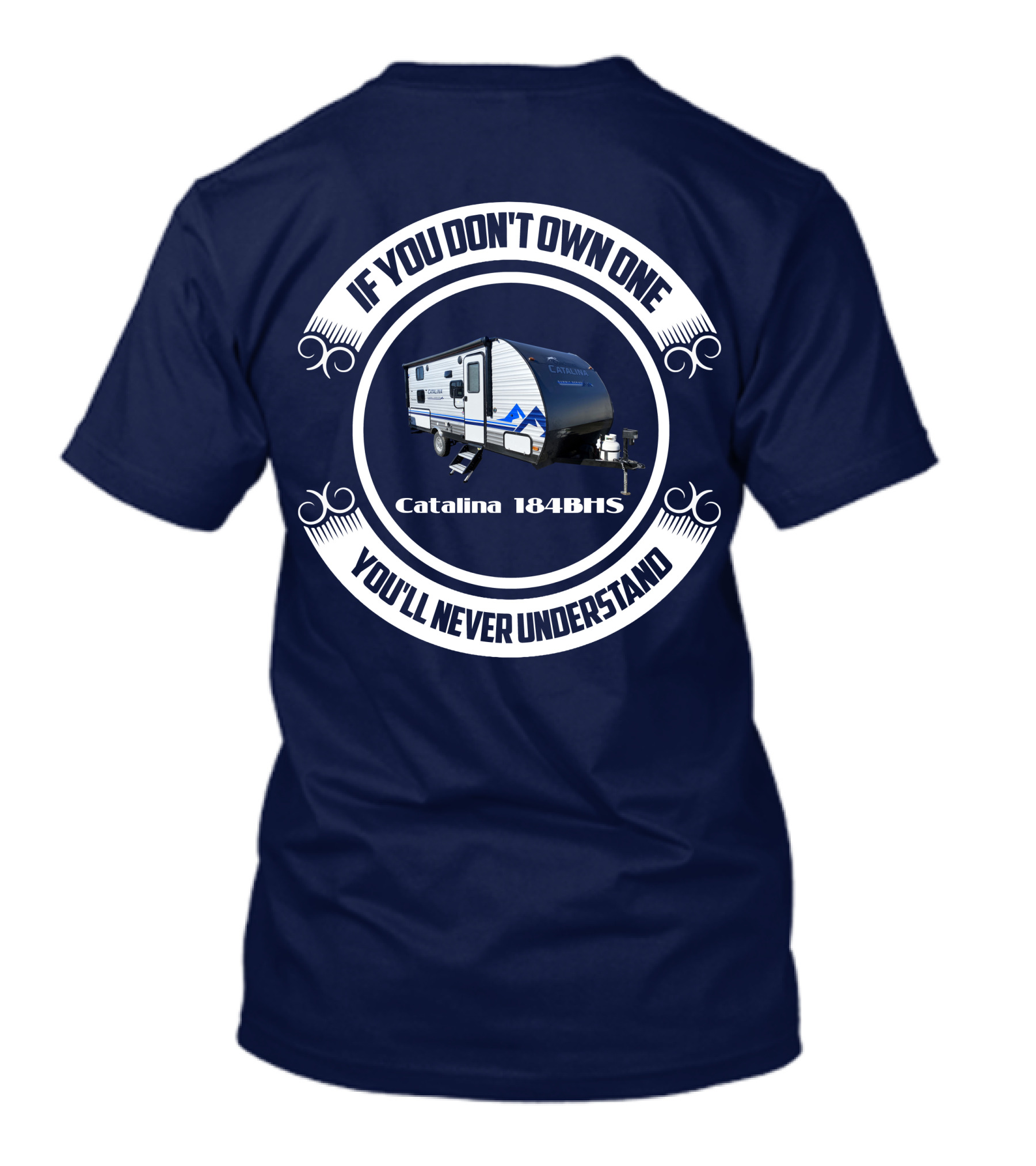 If You Don't Own One You'll Never Understand Catalina 184BHS T-Shirt