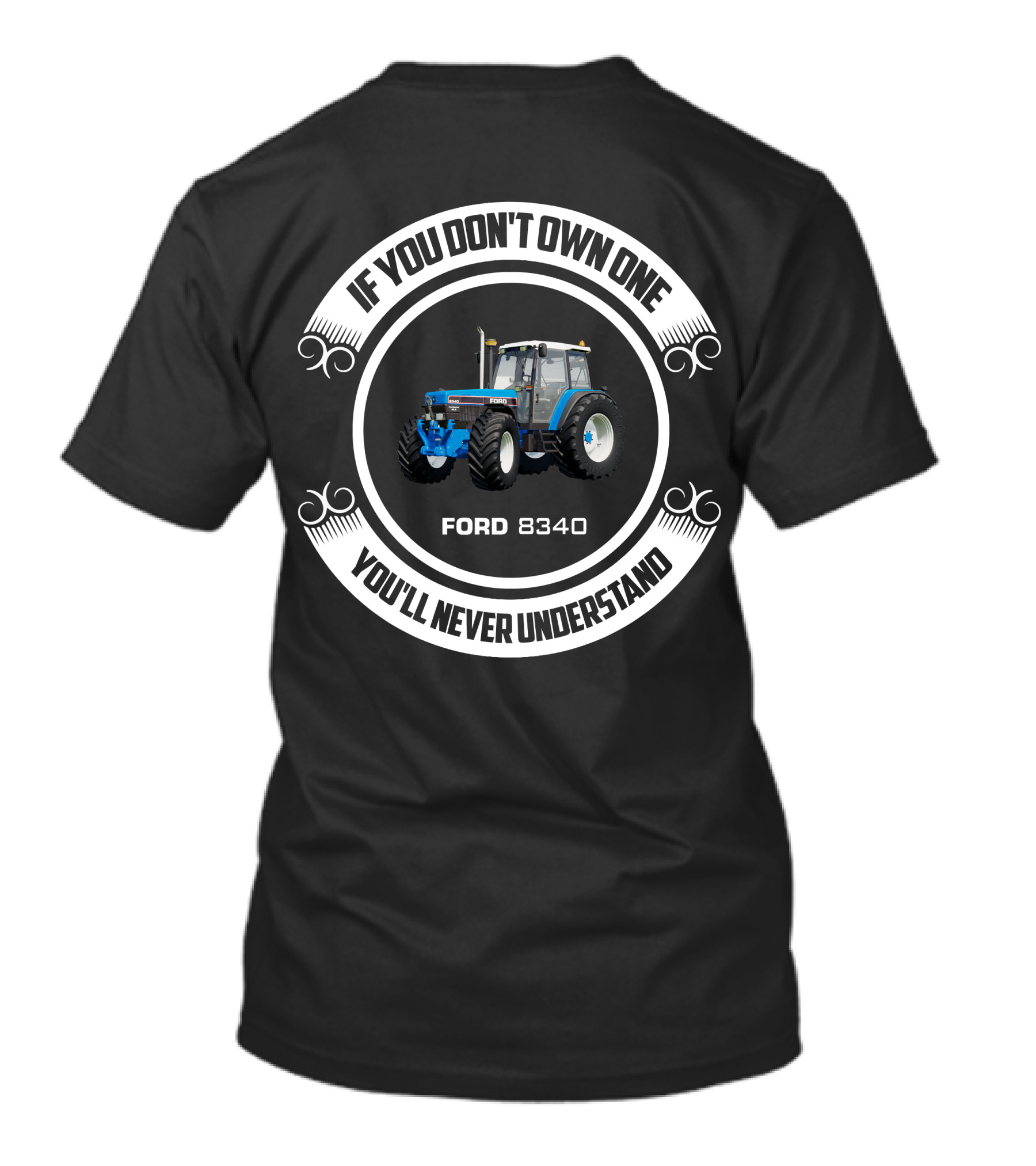 Ford 8340 If You Don't Own One You'll Never Understand T-Shirt