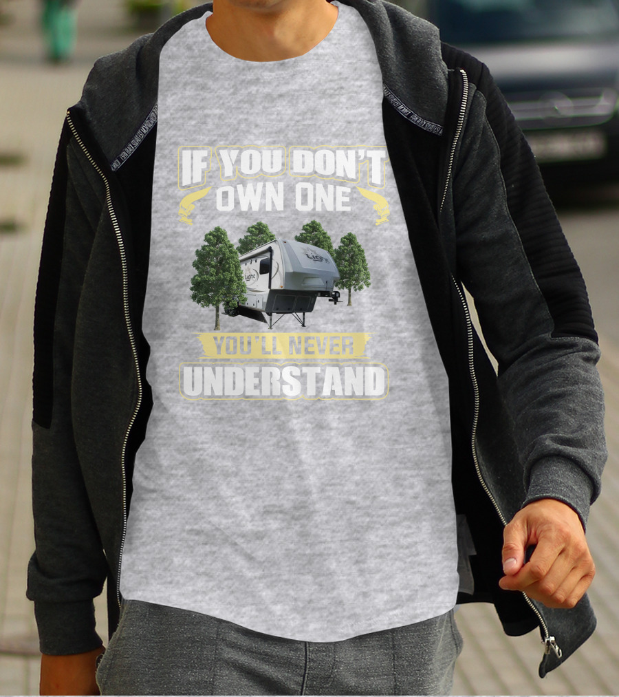 If You Don't Own One You'll Never Understand Open Range 318RLS T-Shirt