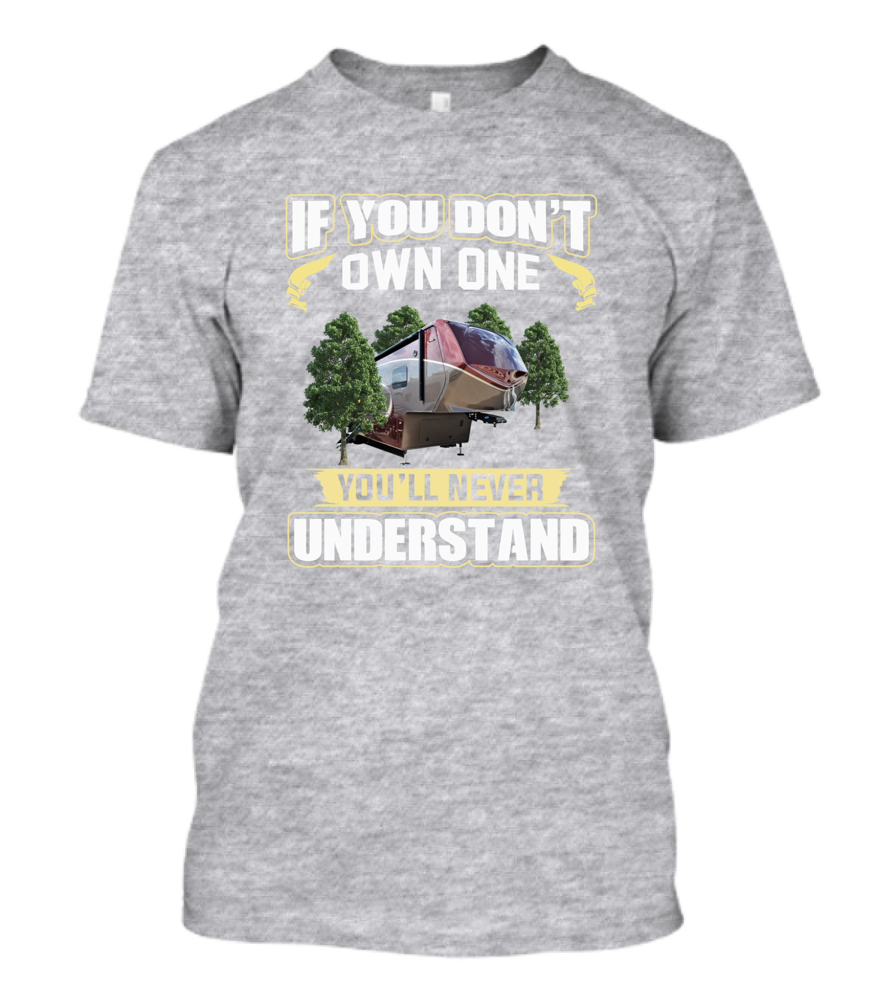 If You Don't Own One You'll Never Understand Luxe 5th Wheel T-Shirt