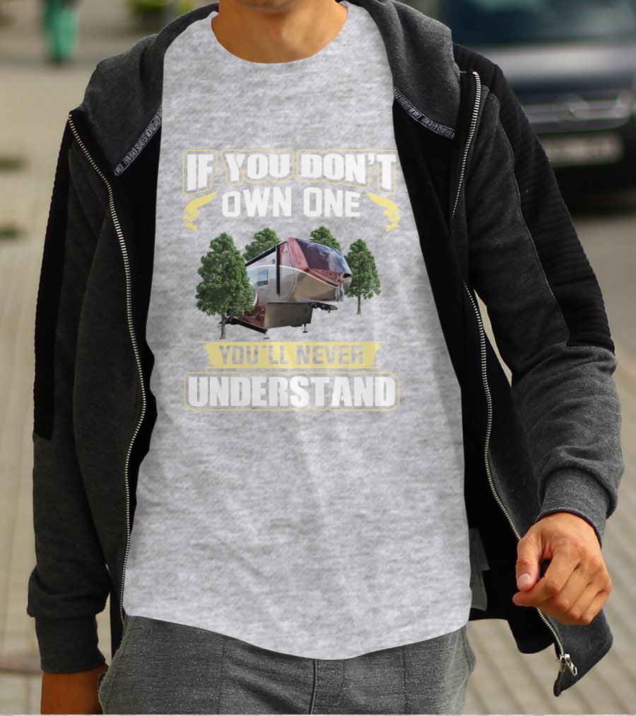 If You Don't Own One You'll Never Understand Luxe 5th Wheel T-Shirt