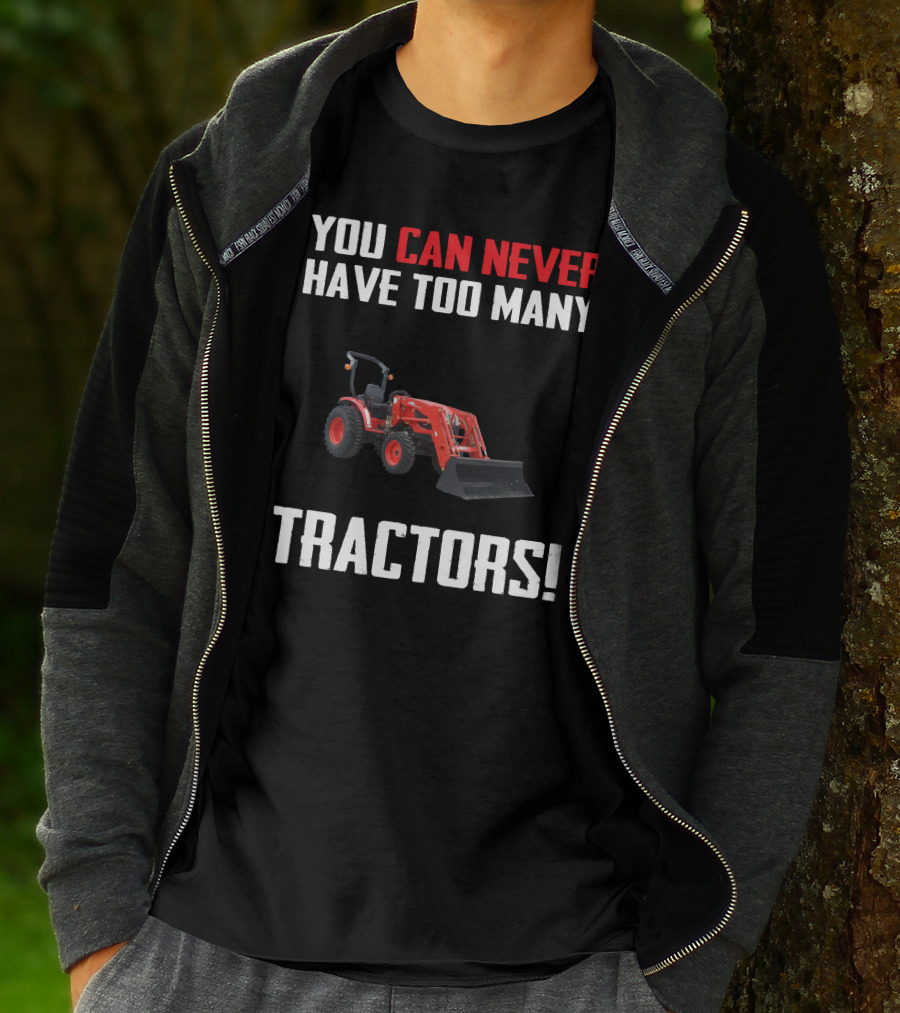 You Can Never Have Too Many Tractors Kioti CK3510 T-Shirt