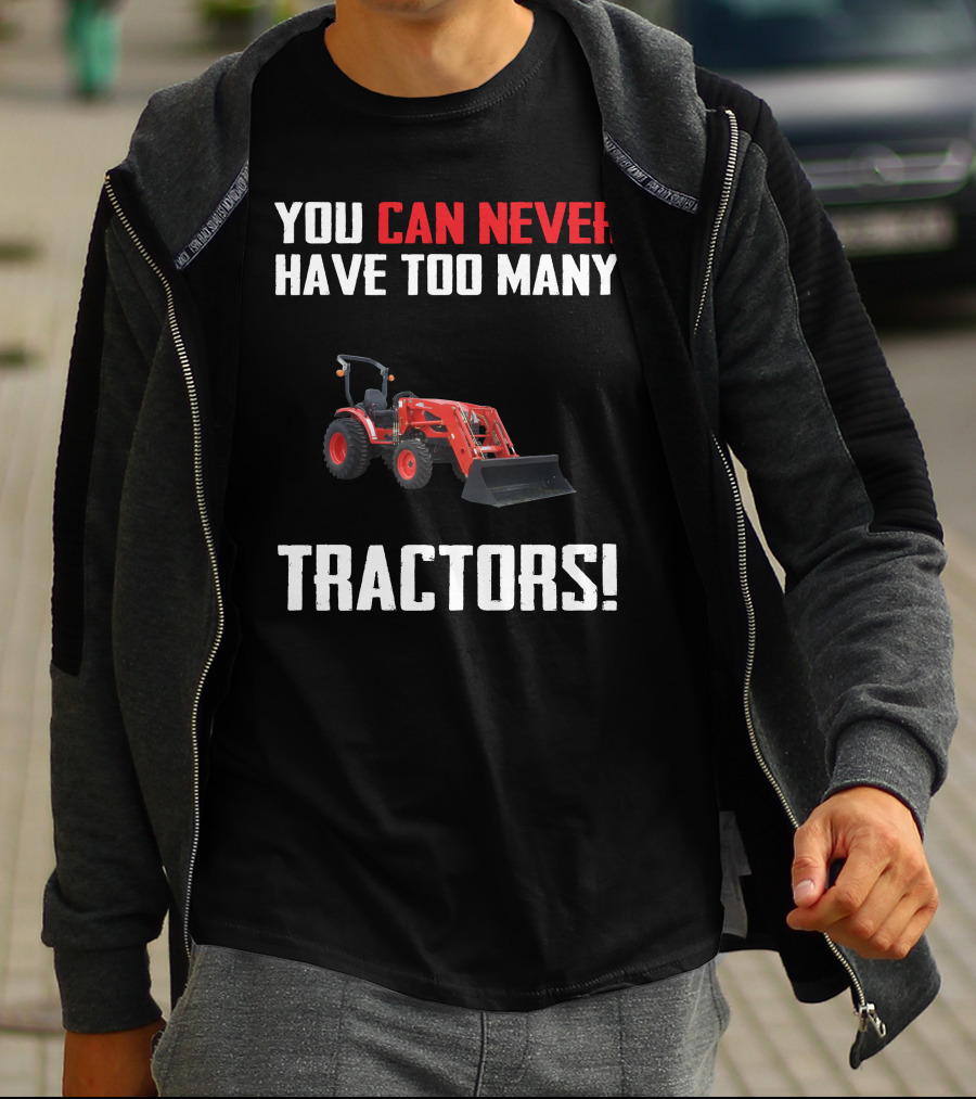 You Can Never Have Too Many Tractors Kioti CK3510 T-Shirt