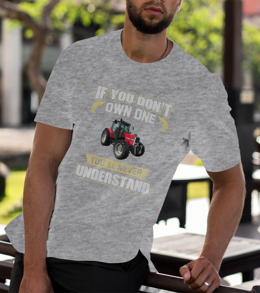 Massey Ferguson 6180 If You Don't Own One You'll Never Understand T-Shirt