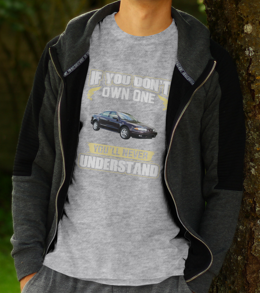 Oldsmobile Alero If You Don't Own One You'll Never Understand T-Shirt