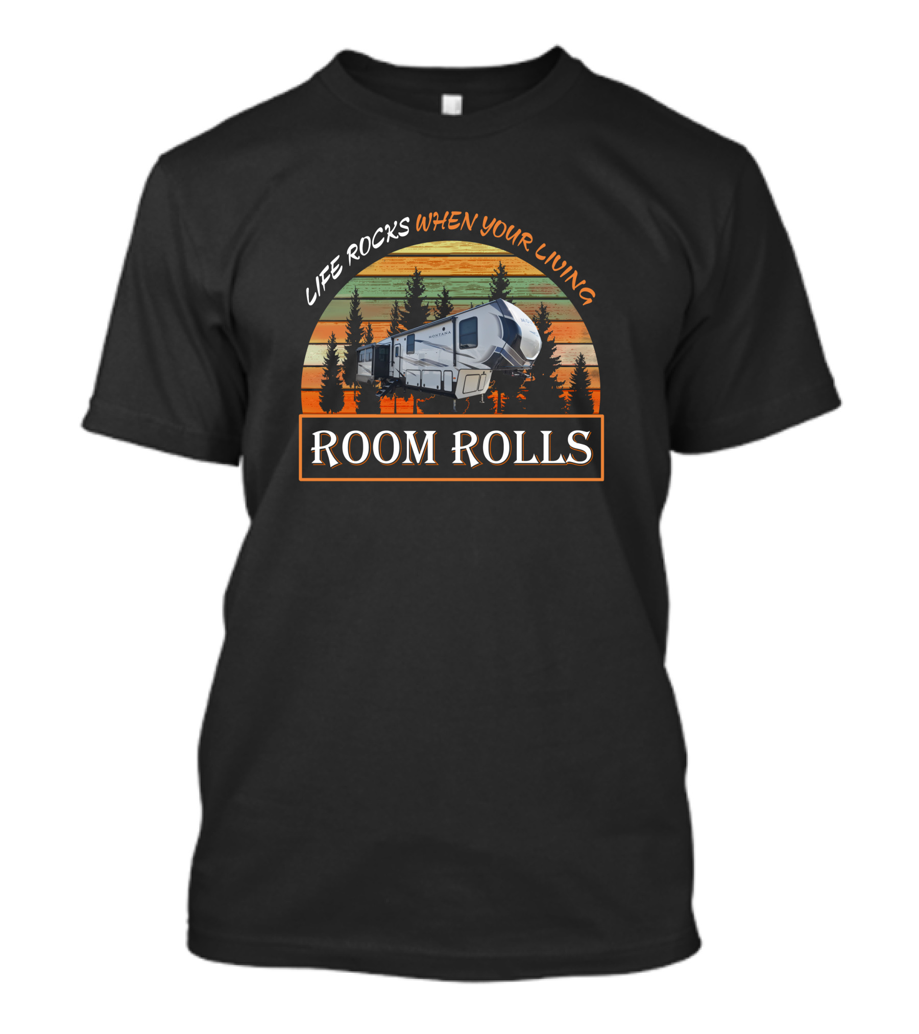 Life Rocks When Your Living Room Rolls Montana HC 385BR T-Shirt
