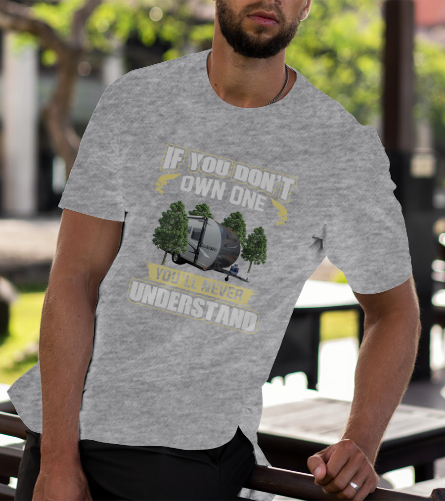 If You Don’t Own One Livin Lite Camplite You’ll Never Understand T-Shirt