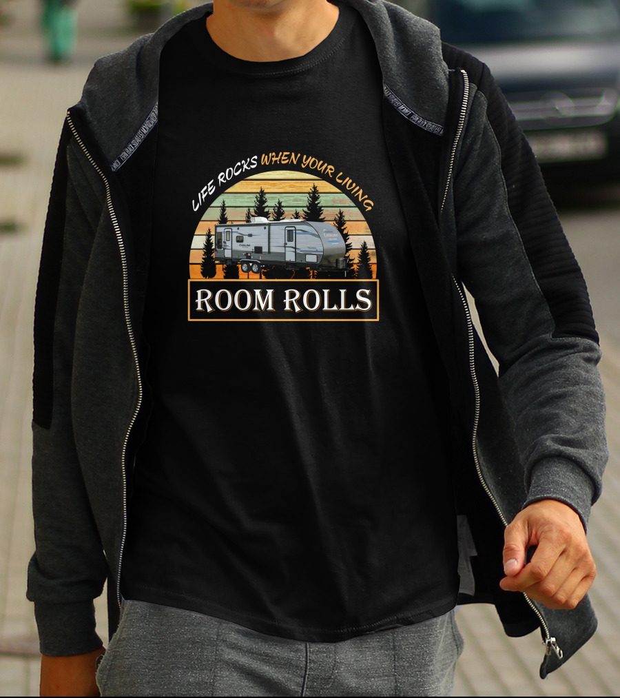 Life Rocks When You're Living Coachmen Catalina Legacy Edition 273BHSCK Room Rolls T-Shirt