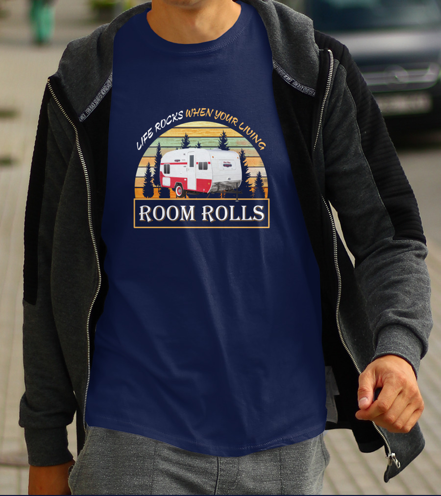 LIFE ROCKS WHEN YOUR LIVING ROOM ROLLS Retro Camper T-Shirt