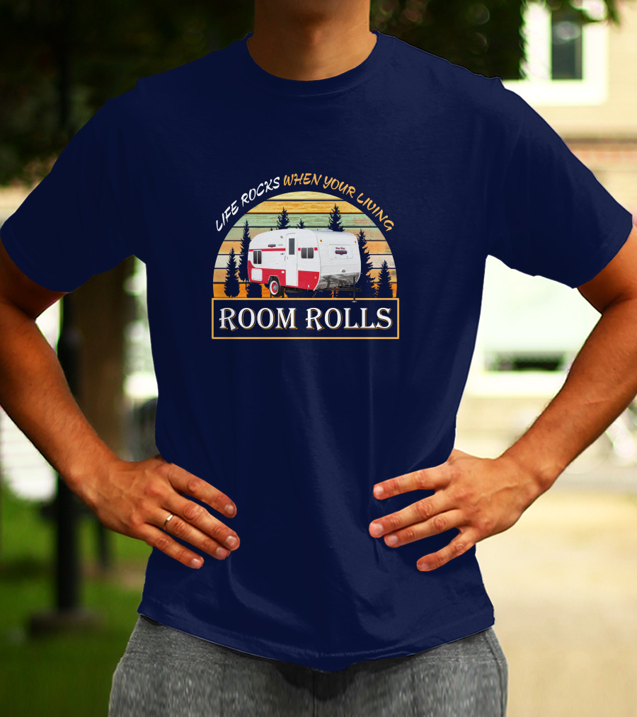 LIFE ROCKS WHEN YOUR LIVING ROOM ROLLS Retro Camper T-Shirt