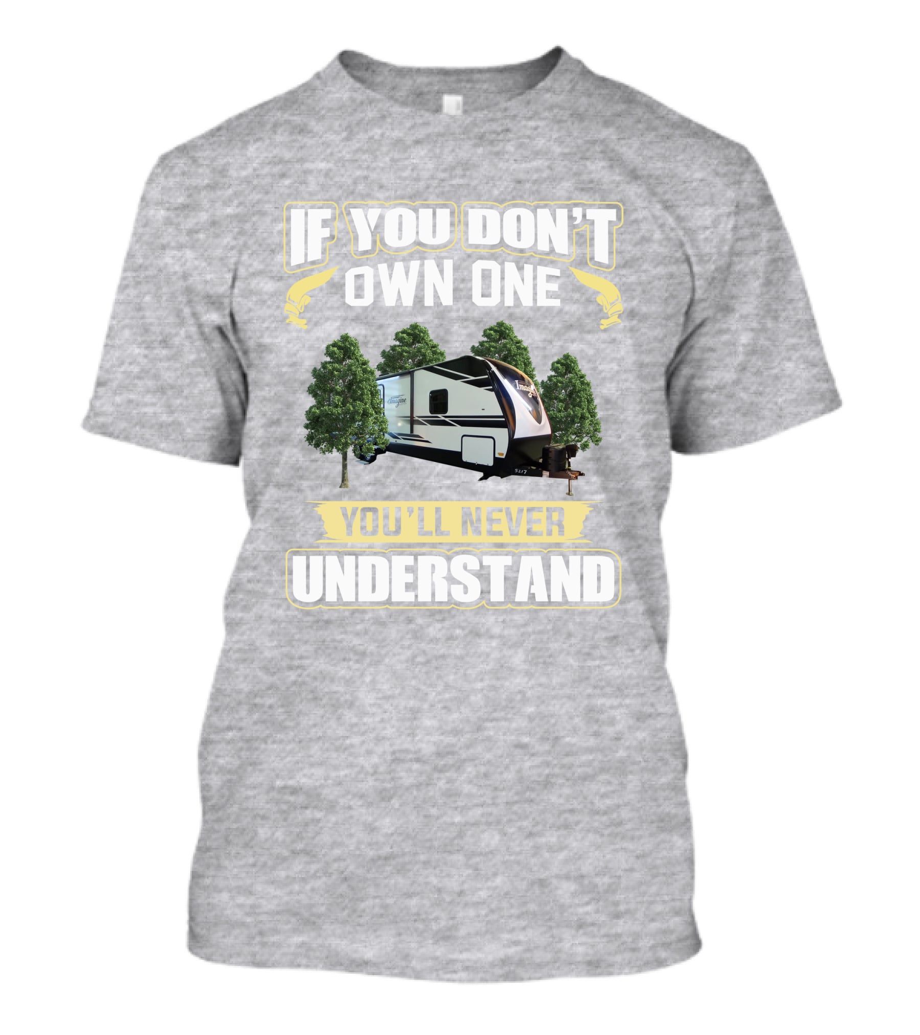 If You Don't Own One You'll Never Understand Grand Design Imagine 2850MK T-Shirt