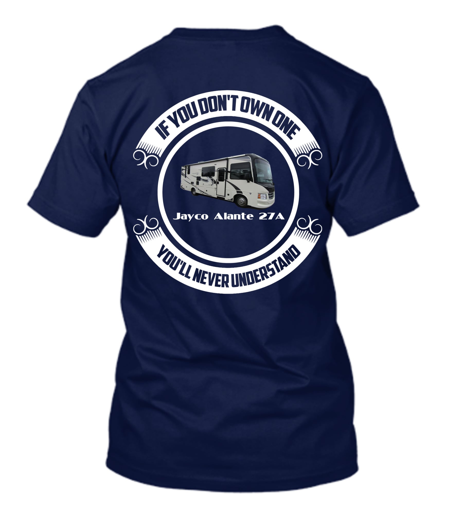 IF YOU DON'T OWN ONE JAYCO ALANTE 27A YOU'LL NEVER UNDERSTAND T-Shirt