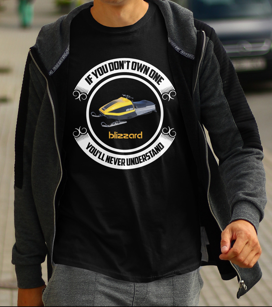 If You Don't Own One You'll Never Understand Ski Doo Blizzard T-Shirt