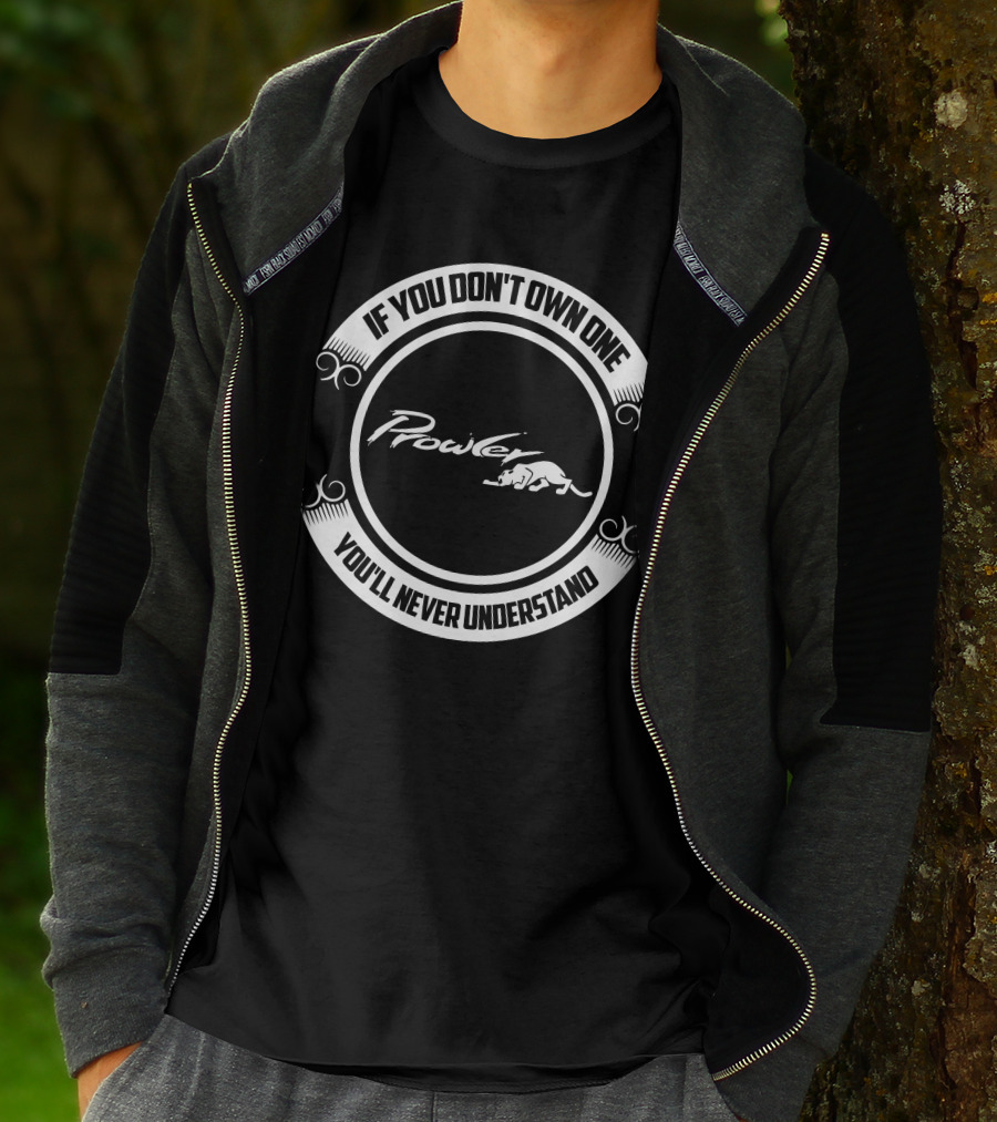 Plymouth Prowler If You Don't Own One You'll Never Understand T-Shirt