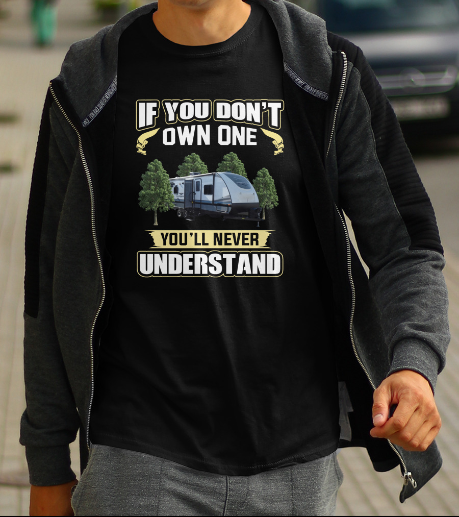If You Don't Own One You'll Never Understand Forest River Surveyor T-Shirt