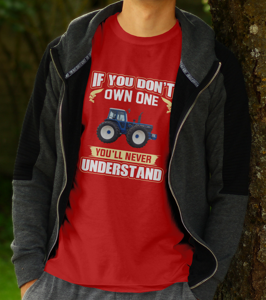 If You Don't Own One You'll Never Understand County Tractor T-Shirt