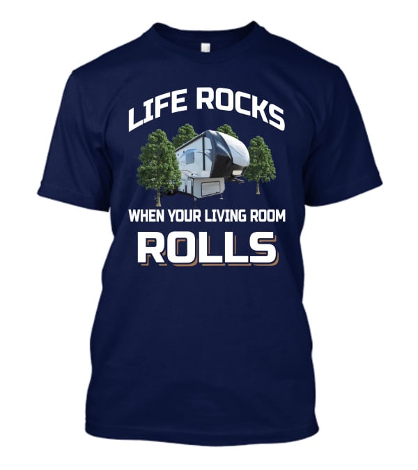 LIFE ROCKS WHEN YOUR LIVING ROOM ROLLS Keystone Avalanche 320rs T-Shirt
