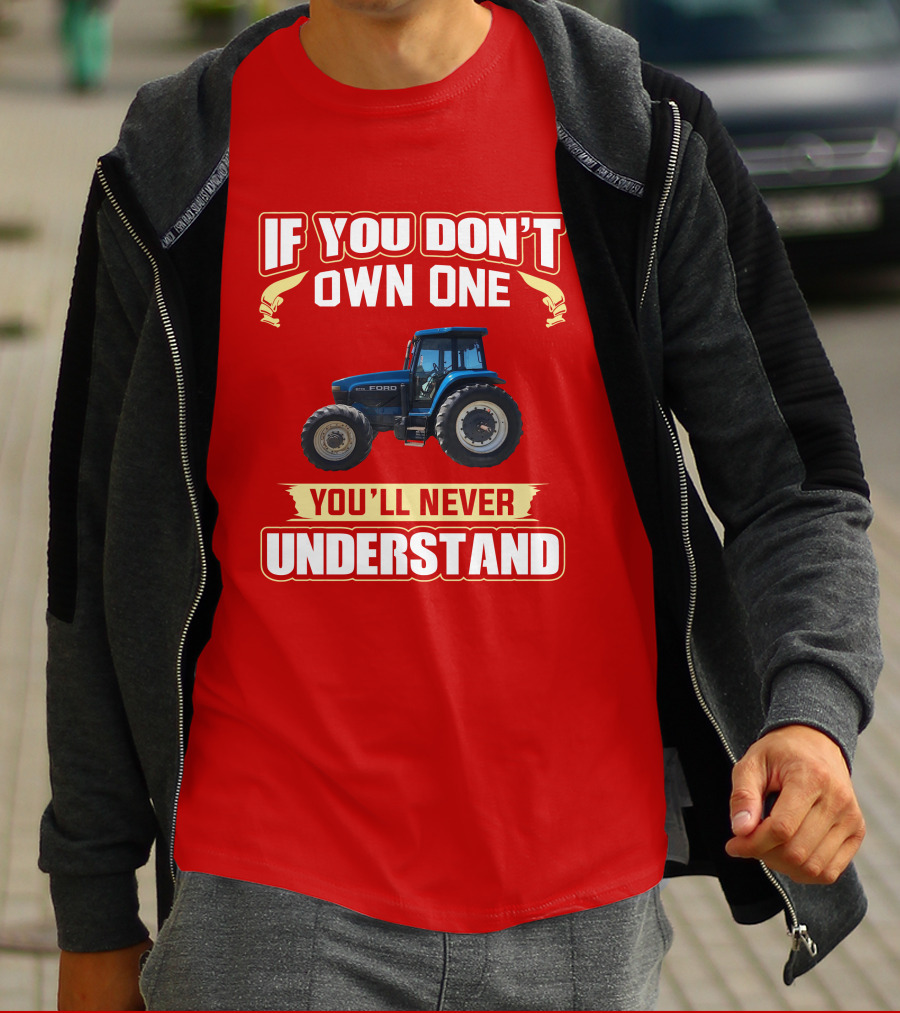 If You Don't Own One Ford You'll Never Understand T-Shirt