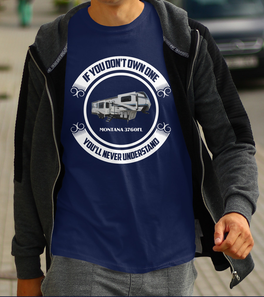 If You Don't Own One You'll Never Understand Montana 3760FL T-Shirt