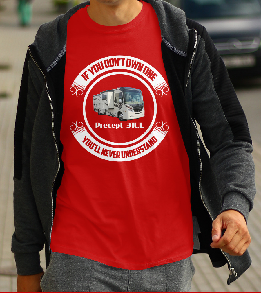 If You Don't Own One Precept 31UL You'll Never Understand T-Shirt
