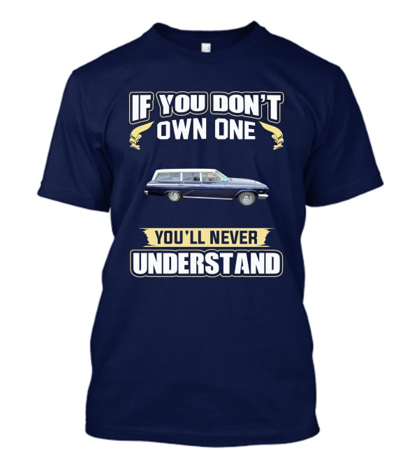 If You Don't Own One Chevrolet X Frame You'll Never Understand T-Shirt