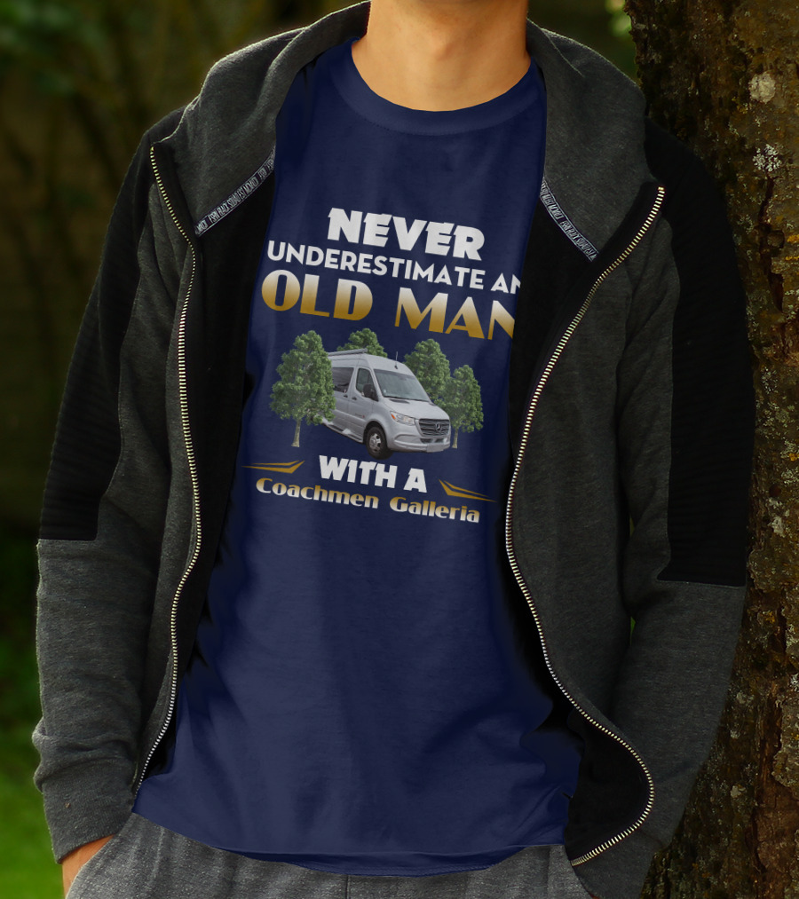NEVER UNDERESTIMATE AN OLD MAN WITH A Coachmen Galleria T-Shirt