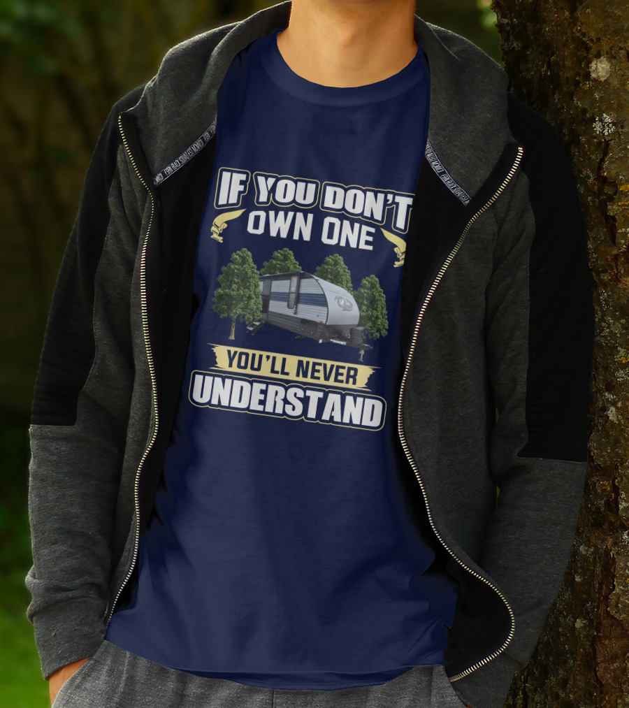 If You Don't Own One You'll Never Understand Grey Wolf 26DJSE Trailer Camper T-Shirt