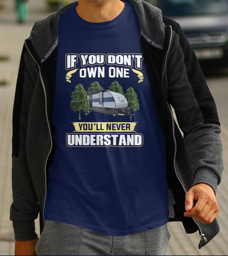 If You Don't Own One You'll Never Understand Grey Wolf 26DJSE Trailer Camper T-Shirt