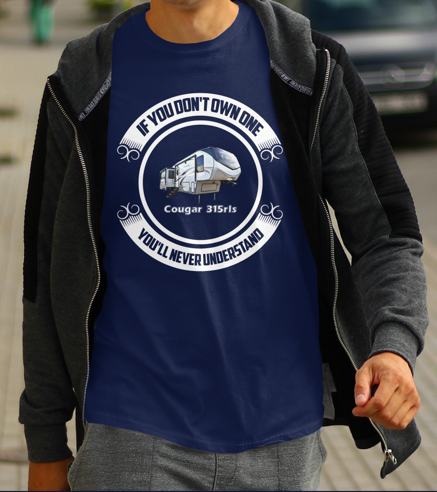 If You Don't Own One You'll Never Understand Cougar 315rls T-Shirt