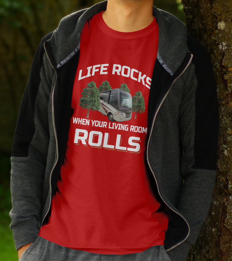 LIFE ROCKS WHEN YOUR LIVING ROOM ROLLS RV TREES T-Shirt