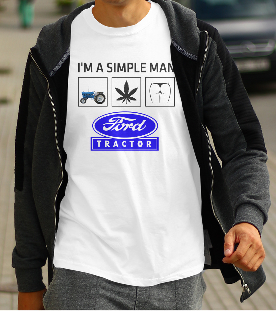 I'M A SIMPLE MAN Ford Tractor Cannabis T-Shirt