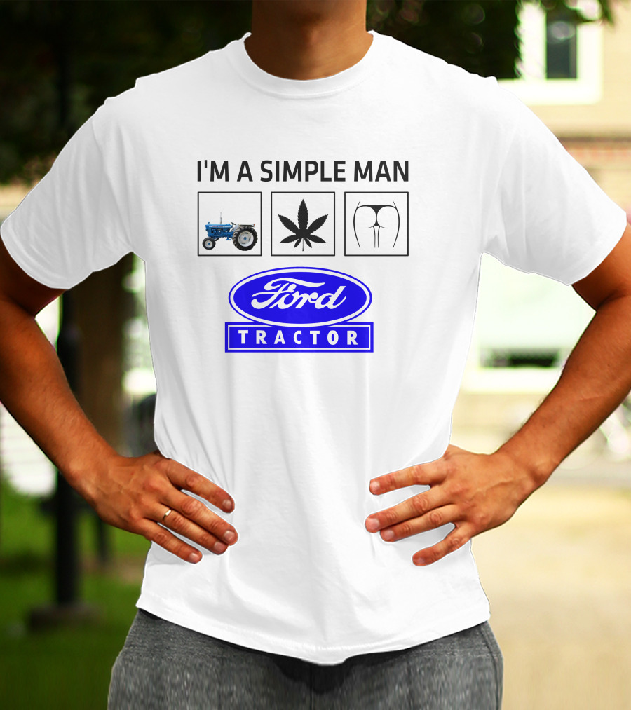 I'M A SIMPLE MAN Ford Tractor Cannabis T-Shirt