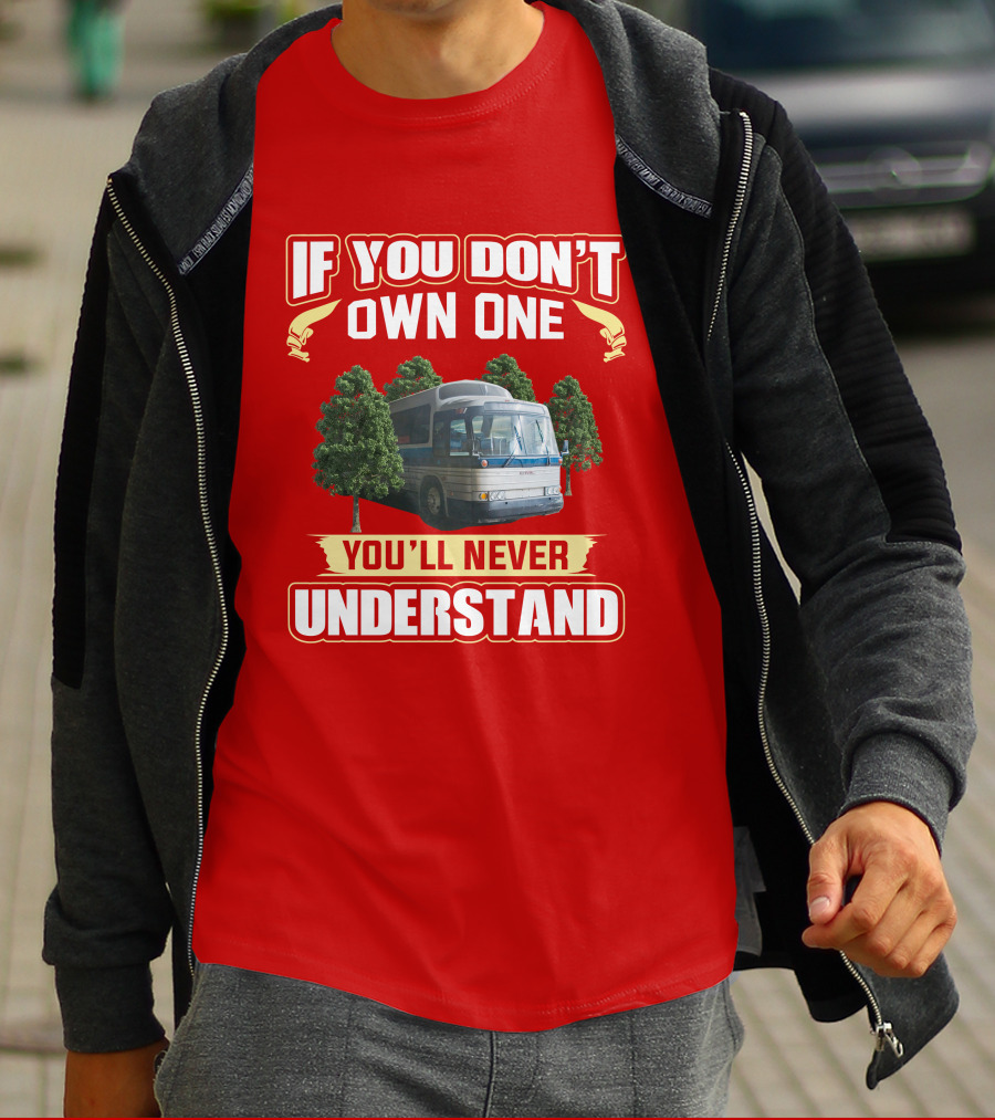 IF YOU DON'T OWN ONE YOU'LL NEVER UNDERSTAND GM PD 4905 T-Shirt